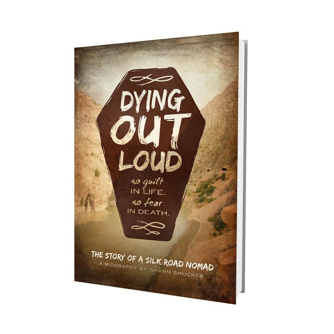 Dying Out Loud: No Guilt in Life, No Fear in Death