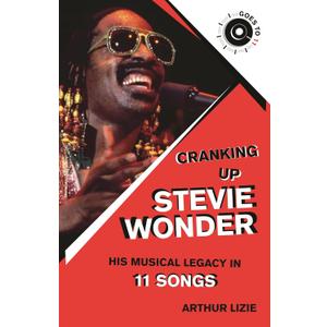 Cranking Up Stevie Wonder: His Musical Legacy in 11 Songs (GOES TO 11)