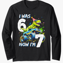 was 6 Now I'm 7 Year Old Birthday 67 Monster Truck Dinosaur Long Sleeve T-Shirt S