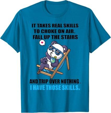 It Takes Real Skills To Choke On Air Fall Up The Stairs T-Shirt
XL
