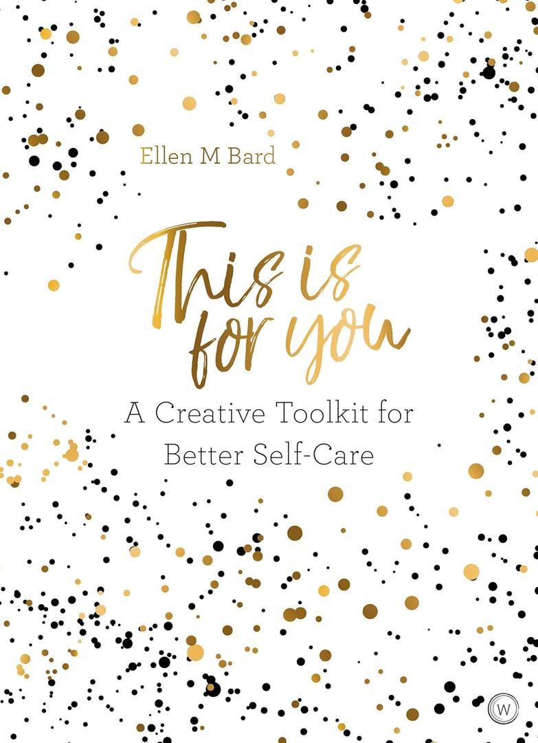 This is For You: A creative toolkit for better self-care