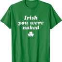 Irish You Were Naked Shamrock Funny St Patricks Day T-Shirt (Green, S)