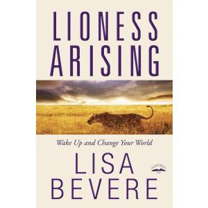 Lioness Arising: Wake Up and Change Your World