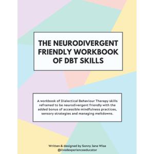 The Neurodivergent Friendly Workbook of DBT Skills