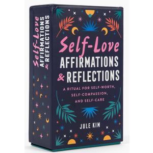 Self-Love Affirmations & Reflections: A Ritual for Self-Worth, Self-Compassion, and Self-Care