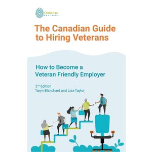 The Canadian Guide to Hiring Veterans: How to Become a Veteran Friendly Employer
