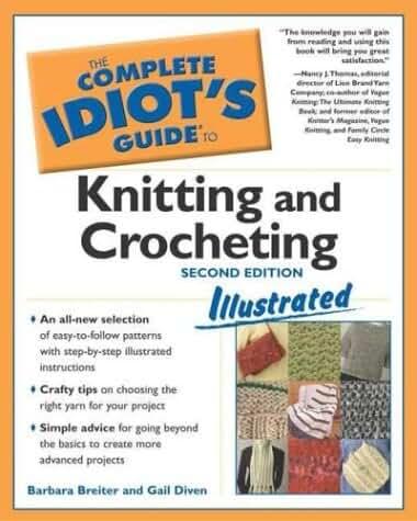 Complete Idiot's Guide to Knitting and Crocheting Illustrated, 2ndEdition