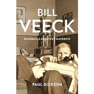 Bill Veeck: Baseball's Greatest Maverick