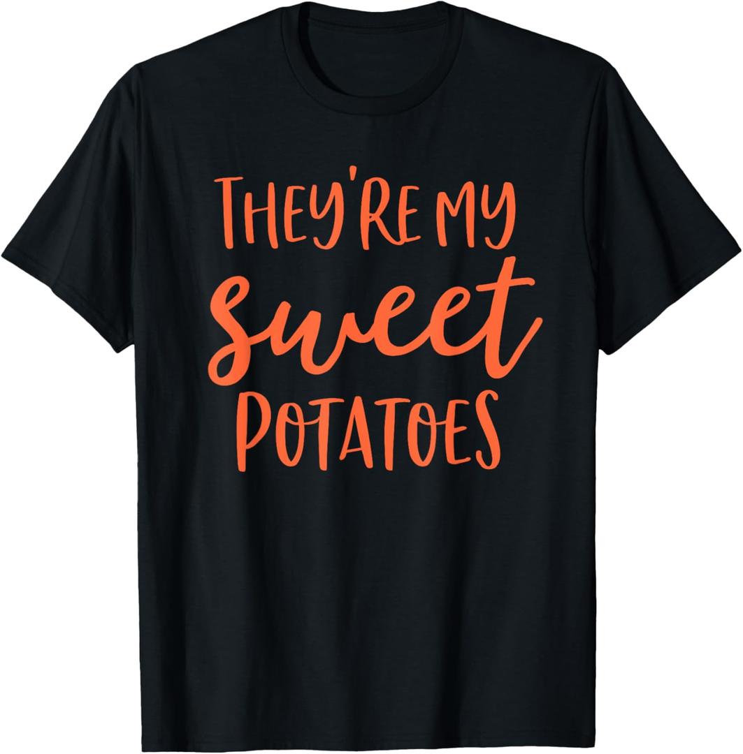 They're My Sweet Potatoes I Yam Shirts Thanksgiving Family T-Shirt, Larg