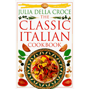 The Classic Italian Cookbook
