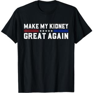 Make My Kidney Great Again Kidney Stone Surgery Recovery T-Shirt S