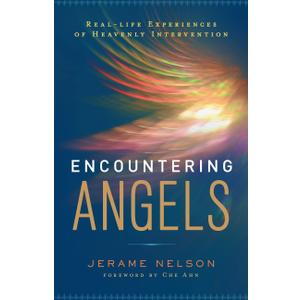 Encountering Angels: Real-Life Experiences of Heavenly Intervention