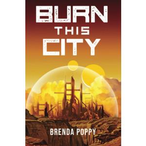 Burn this City: A Dystopian Novel