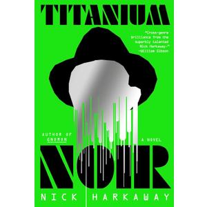 Titanium Noir: A novel