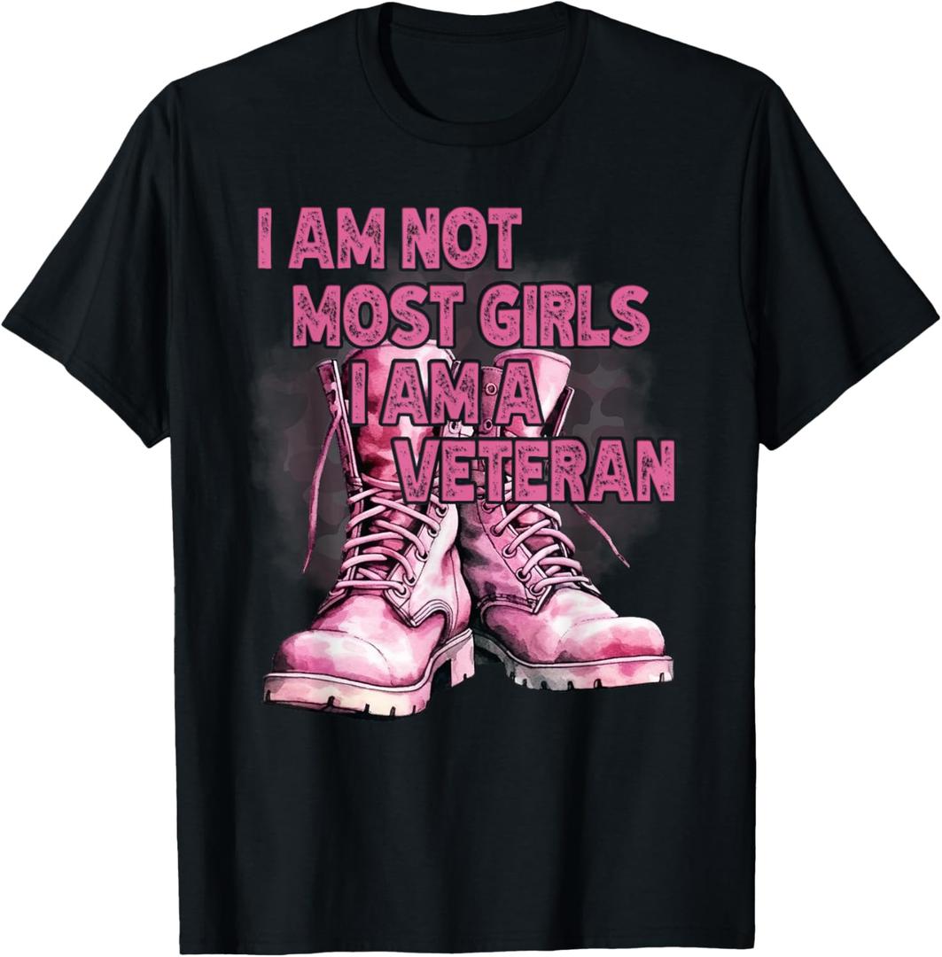 I Am Not Most Girls I Am A Veteran T-Shirt, XL