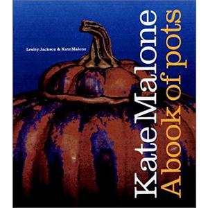 Kate Malone: a Book of Pots