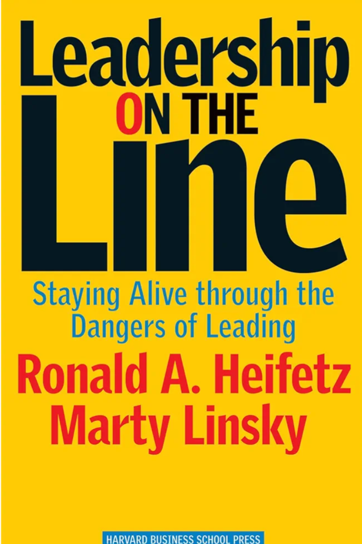Leadership on the Line: Staying Alive through the Dangers of Leading