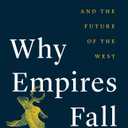 Why Empires Fall: Rome, America, and the Future of the West