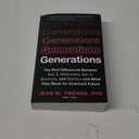 Generations: The Real Differences Between Gen Z, Millennials, Gen X, Boomers, and Silents―and What They Mean for America's Future