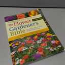 The Flower Gardener's Bible: A Complete Guide to Colorful Blooms All Season Long: 400 Favorite Flowers, Time-Tested Techniques, Creative Garden Designs, and a Lifetime of Gardening Wisdom