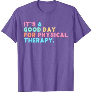 A Good Day for Physical Therapy PT PTA Physical Therapist T-Shirt XS