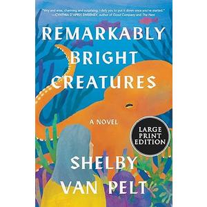 Remarkably Bright Creatures: Large Print Edition for Accessibility Paperback – Large Print, May 3, 2022
by Shelby Van Pelt (Author)