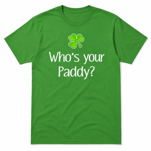Funny Irish Who's Your Paddy St Patricks Gift T-Shirt, Large