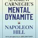 Andrew Carnegie's Mental Dynamite: How to Unlock the Awesome Power of You