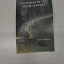 Lanterns in the Night Market: Poems (Volume 36) (21st Century Poets)