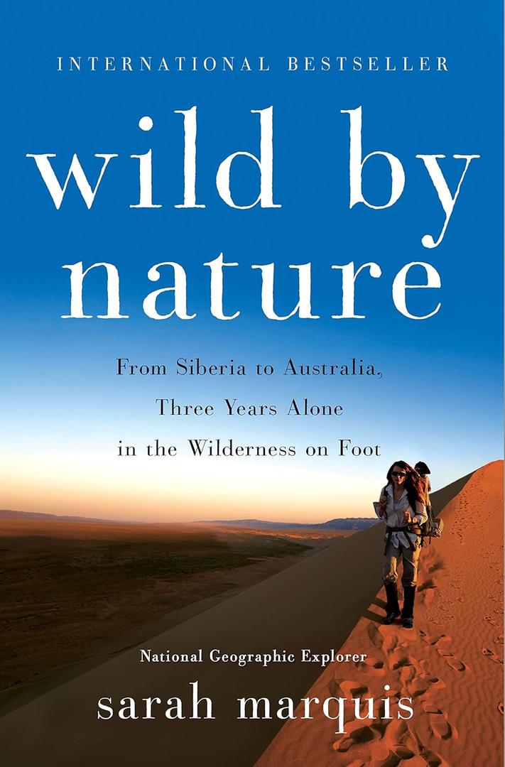 Wild by Nature: From Siberia to Australia, Three Years Alone in the Wilderness on Foot