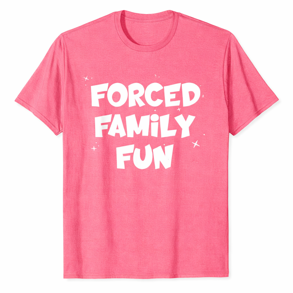 Forced Family Fun Shirt, Funny Family Mandatory T-Shirt L
