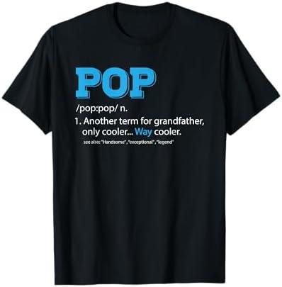 Funny Pop Shirt for Grandpa, Pop Definition for Grandfather T-Shirt, XL