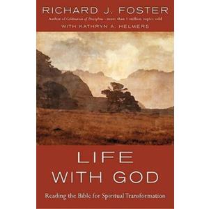 Life with God: Reading the Bible for Spiritual Transformation Life with God: Reading the Bible for Spiritual Transformation