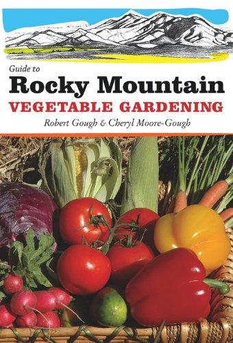 Guide to Rocky Mountain Vegetable Gardening (Vegetable Gardening Guides)
