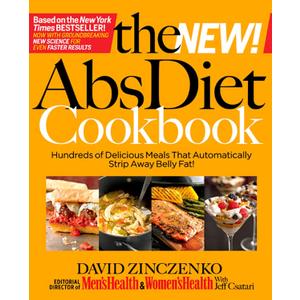 The New Abs Diet Cookbook: Hundreds of Delicious Meals That Automatically Strip Away Belly Fat!