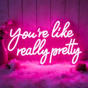 You're Like Really Pretty Neon Sign, Pink LED Neon Light for Wall Decor Dimmable Light up Sign for Girls Bedroom, Wedding, Party, Salon, Women Room Decor Gift