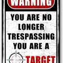 Funny No Trespassing Signs Metal Signs Vintage Warning Tin Sign For Yard No Tresspassing Private Property Metal Sign Outdoor Garage Decor For Men You Are No Longer Trespassing You Are A Target Tin Sign 8x12 Inch (01)