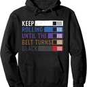 Keep Rolling Until The Belt Turns Black Jiu Jitsu Pullover Hoodie, size S