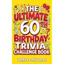 The Ultimate 60th Birthday Trivia Challenge Book: Take A Trip Down Memory Lane With Fun Facts, Brain Teasers & Nostalgic Challenges Perfect For 60-Year-Olds (60th Birthday Gift For Men & Women)