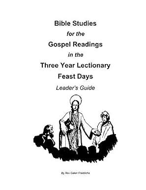Bible Studies for the Gospel Readings in the Three Year Lectionary Feast Days Leader's Guide