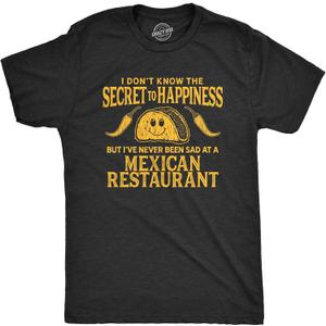 Mens I Don't Know The Secret to Happiness But I've Never Been Sad At A Mexican Restaurant T Shirt (Black, S)