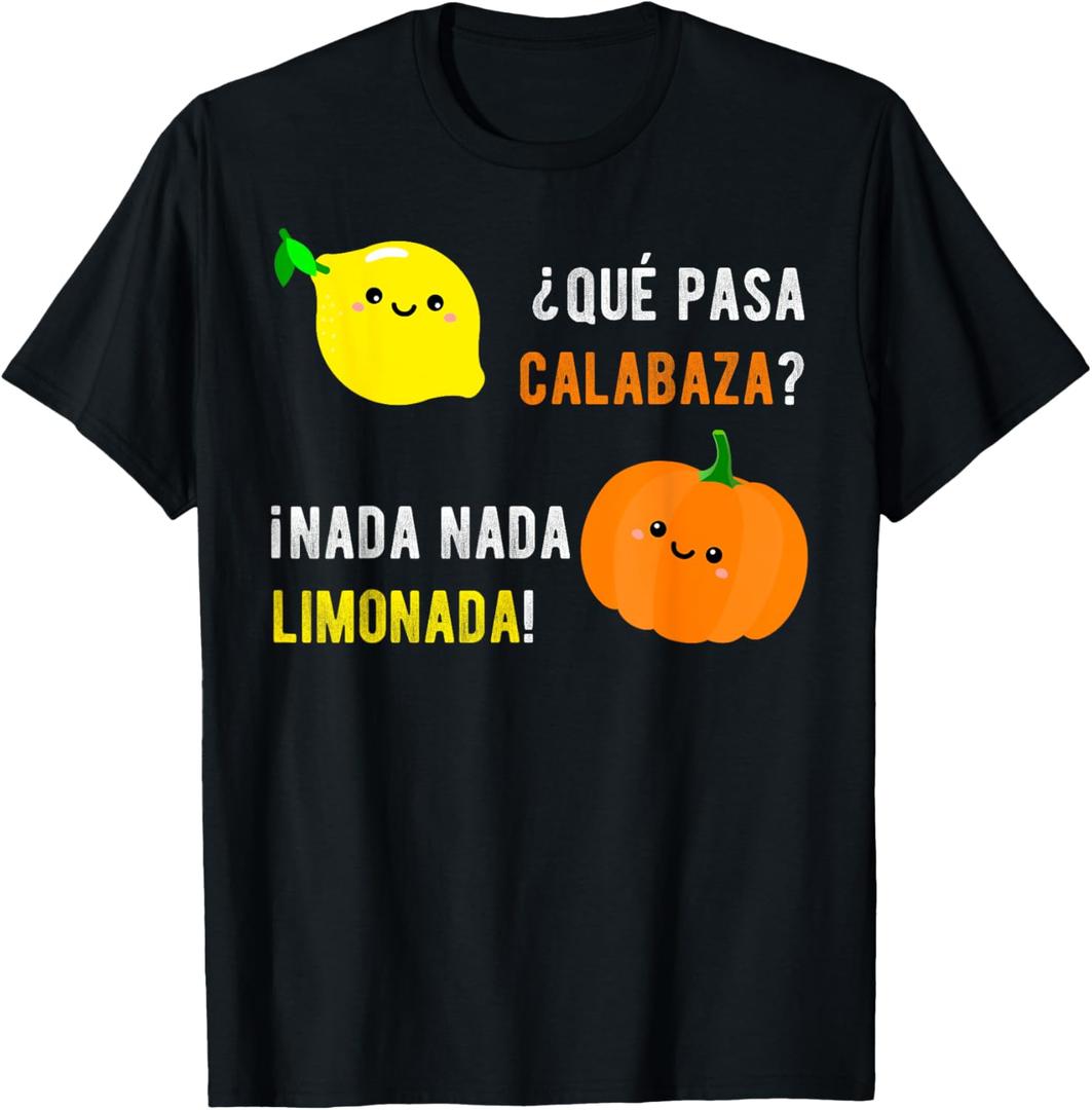 Que Pasa Calabaza Nada Nada Limonada T-Shirt | Spanish Gift T-Shirt , Small