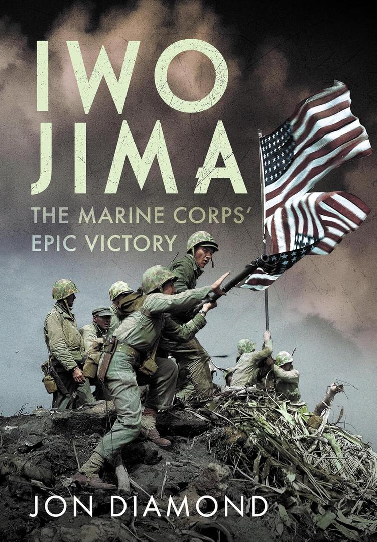 Iwo Jima: The Marine Corps Epic Victory: The Marine Corps Epic Victory