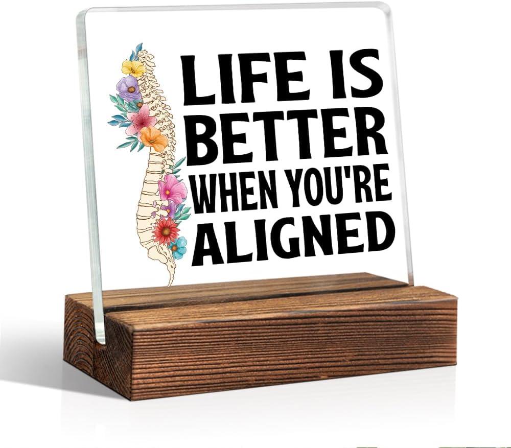 Life Is Better When You're Aligned Acrylic Sign With Wooden Stand, Funny Office Livingroom Desk Plaque Decor for Spine Doctor, Spine PT Top Chiropractor Gifts, Chiropractic Sign Gifts