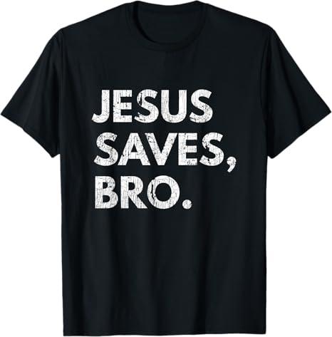 Jesus Saves Bro Vintage Pro Christian Religious Believer TShirt, XL