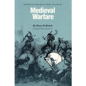 Medieval Warfare: History of the Art of War, Volume III
