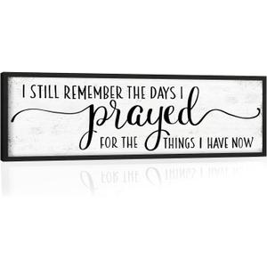 I Still Remember the Days I Prayed for the Things I Have Now Sign: Modern Bedroom Signs Wall Decor Above Bed Farmhouse Country Rustic Wall Art Framed Family Signs Hanging Wall Plaques 12 x 40 Inch