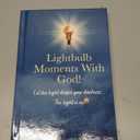 Lightbulb Moments With God!: Let The Light Dispel Your Darkness -- The Light is On! (Hardcover)