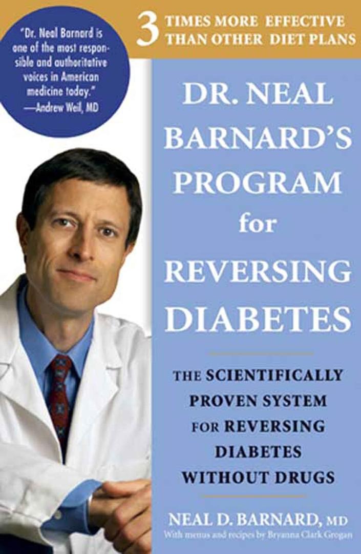 Dr. Neal Barnard's Program for Reversing Diabetes: The Scientifically Proven System for Reversing Diabetes without Drugs