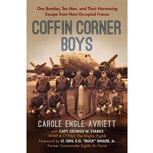 Coffin Corner Boys: One Bomber, Ten Men, and Their Harrowing Escape from Nazi-Occupied France